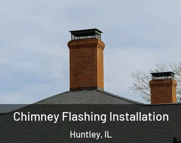  Chimney Flashing Installation Huntley, IL