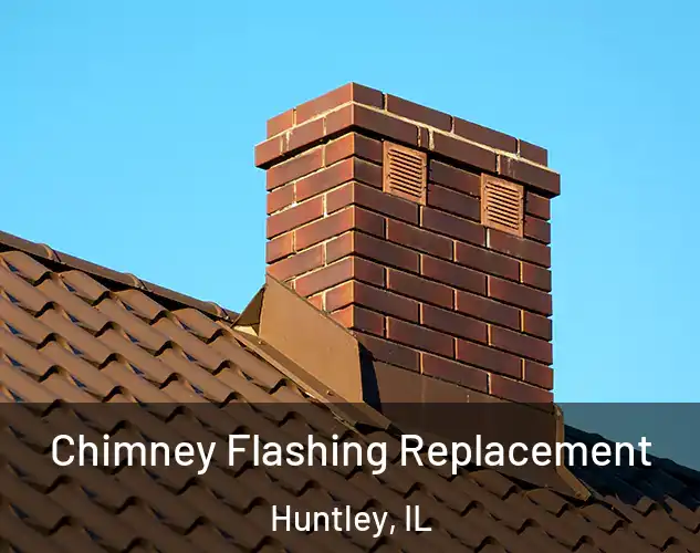  Chimney Flashing Replacement Huntley, IL