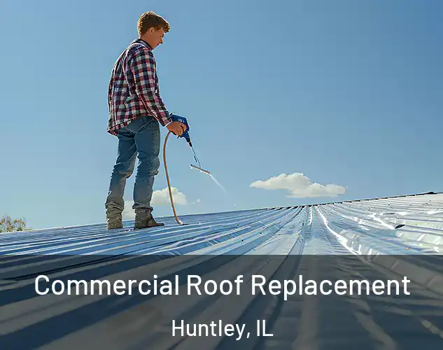  Commercial Roof Replacement Huntley, IL