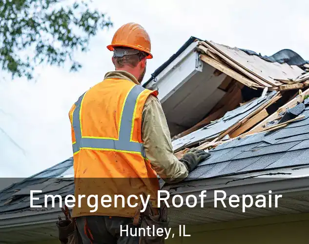  Emergency Roof Repair Huntley, IL