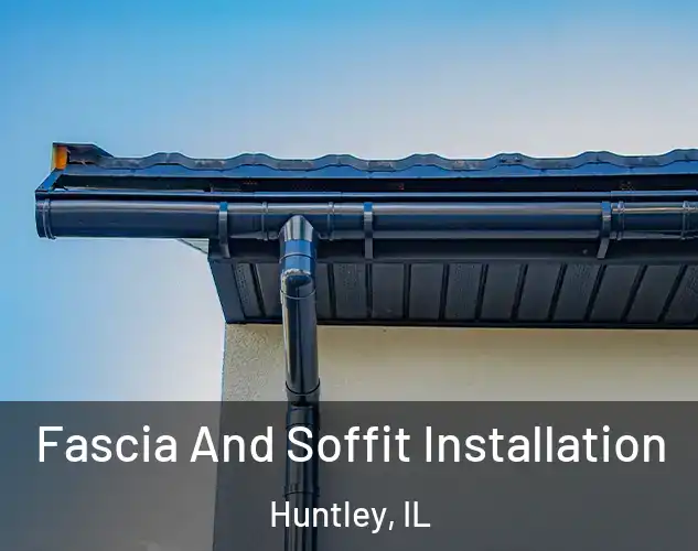  Fascia And Soffit Installation Huntley, IL