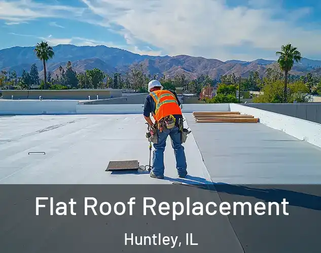  Flat Roof Replacement Huntley, IL