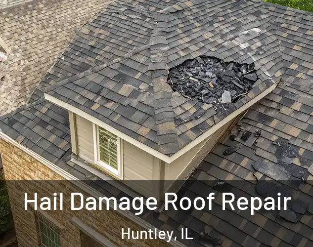  Hail Damage Roof Repair Huntley, IL