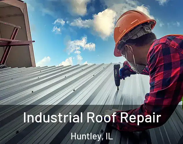  Industrial Roof Repair Huntley, IL