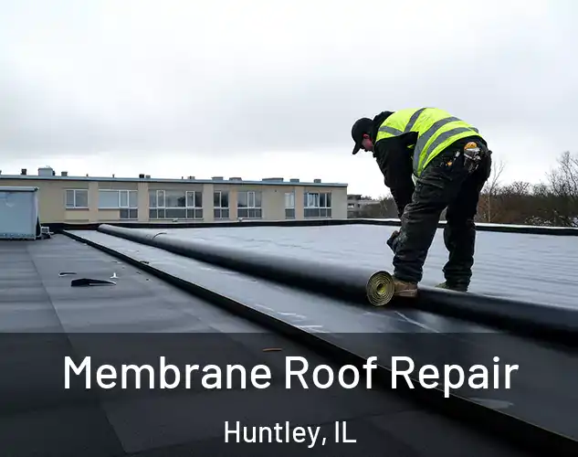  Membrane Roof Repair Huntley, IL