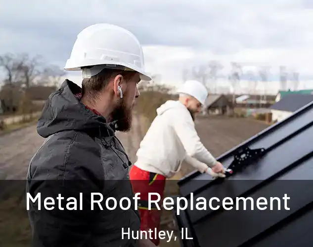  Metal Roof Replacement Huntley, IL