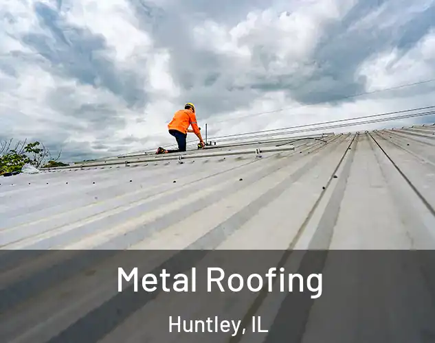  Metal Roofing Huntley, IL