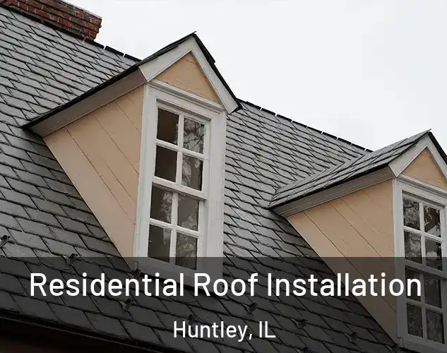  Residential Roof Installation Huntley, IL