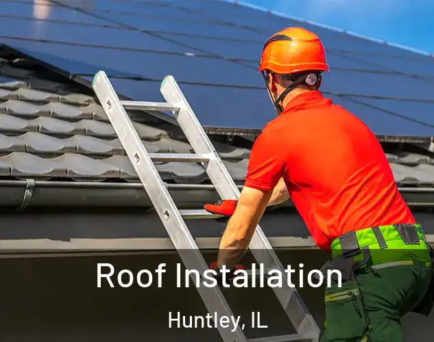  Roof Installation Huntley, IL