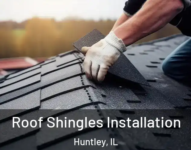  Roof Shingles Installation Huntley, IL