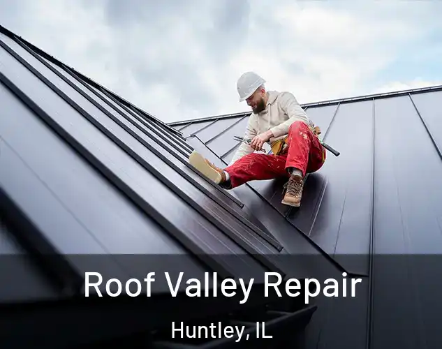  Roof Valley Repair Huntley, IL