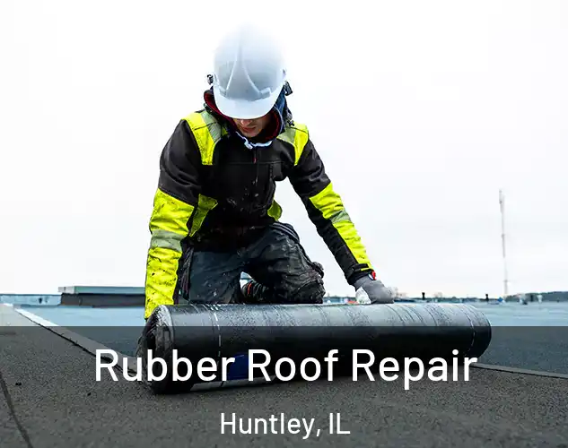 Rubber Roof Repair Huntley, IL