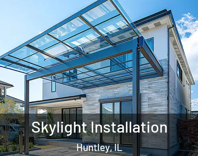  Skylight Installation Huntley, IL