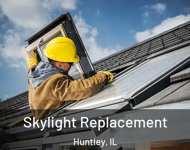  Skylight Replacement Huntley, IL