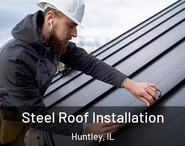 Steel Roof Installation Huntley, IL