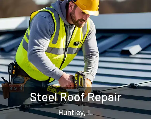  Steel Roof Repair Huntley, IL
