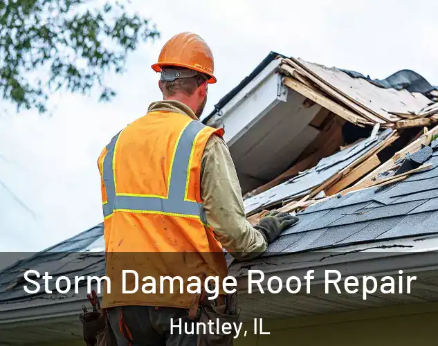  Storm Damage Roof Repair Huntley, IL