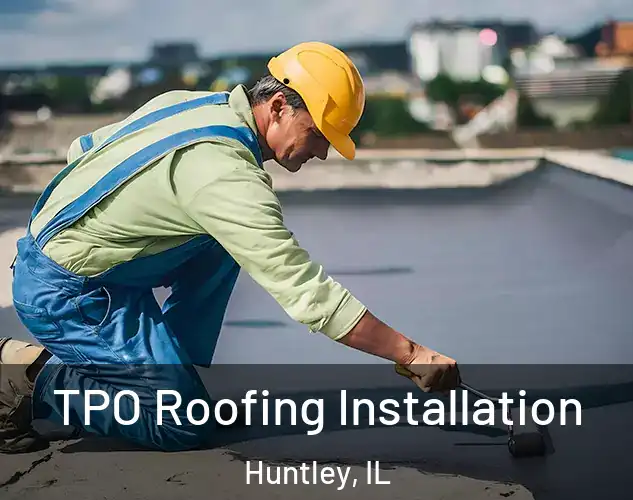  TPO Roofing Installation Huntley, IL
